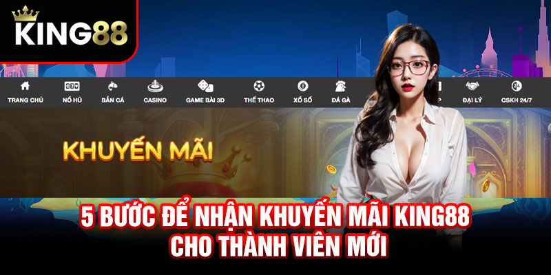 5 buoc de nhan khuyen mai King88 cho thanh vien moi