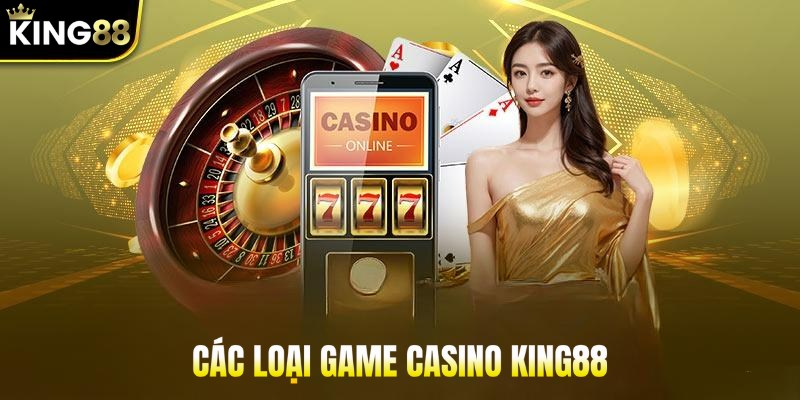 cac-loai-game-casino-king88-anh-dai-dien