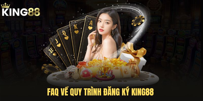 FAQ ve quy trinh mo tai khoan cua nha cai King88