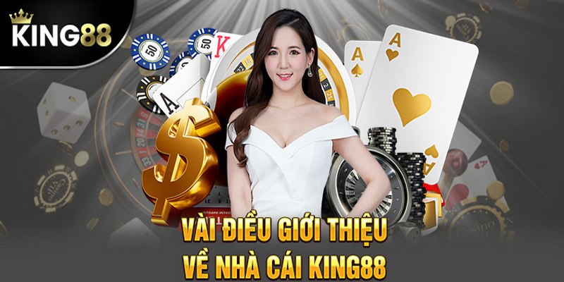 Gioi thieu King88 voi cac thong tin co ban can biet