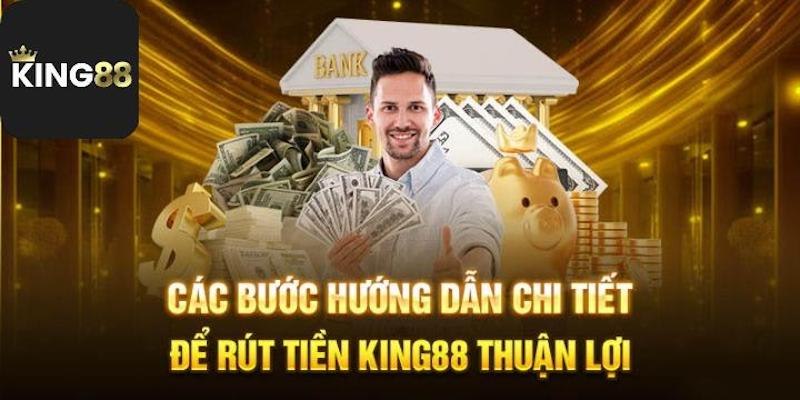 Cach rut tien King88 huong dan chi tiet tung buoc