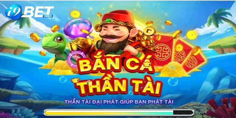 Khai quat ve tua game ban ca than tai tai I9BET