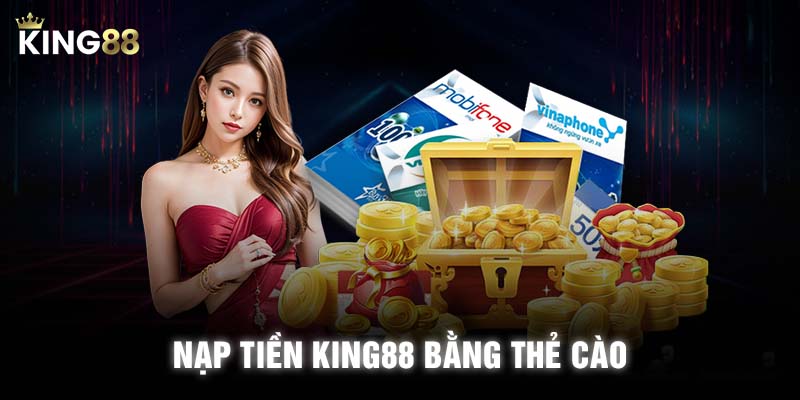 Quy trinh nap tien King88 voi cac loai the cao don gian