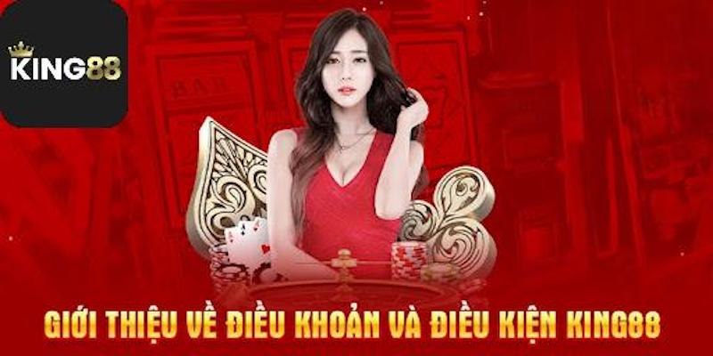 Thong tin can biet ve dieu khoan va dieu kien King88