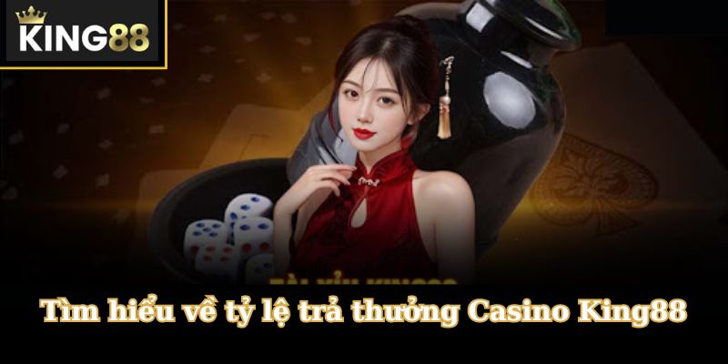 Ty le tra thuong Casino King88 trong cac tua game sieu hap dan